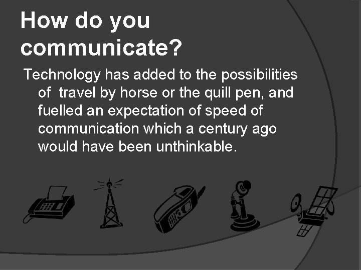 How do you communicate? Technology has added to the possibilities of travel by horse