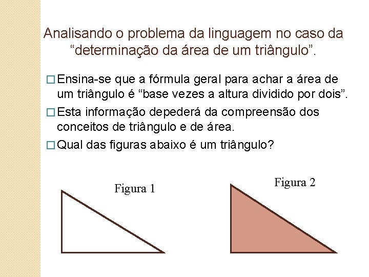 Analisando o problema da linguagem no caso da “determinação da área de um triângulo”.