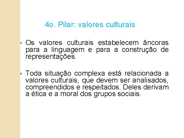4 o. Pilar: valores culturais • Os valores culturais estabelecem âncoras para a linguagem