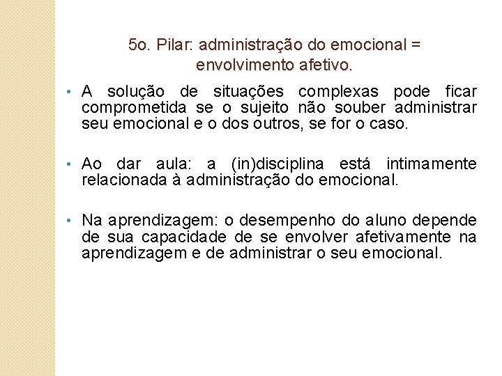 5 o. Pilar: administração do emocional = envolvimento afetivo. • A solução de situações