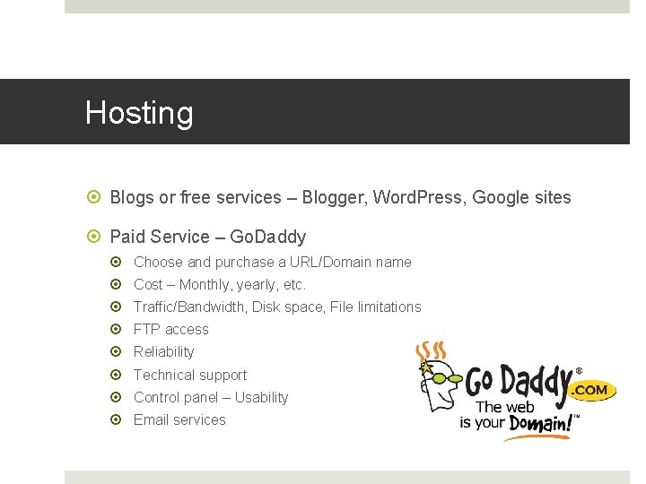 Hosting Blogs or free services – Blogger, Word. Press, Google sites Paid Service –