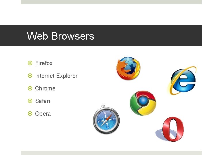 Web Browsers Firefox Internet Explorer Chrome Safari Opera 