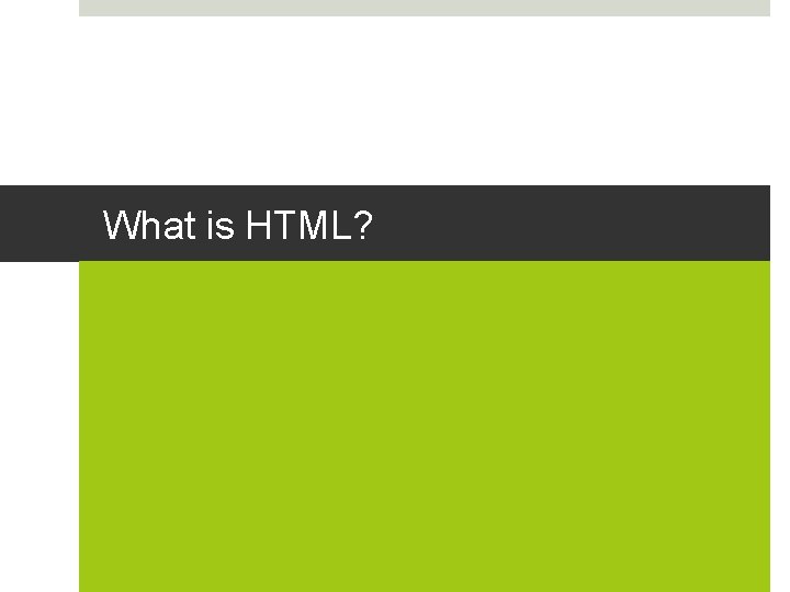 What is HTML? 