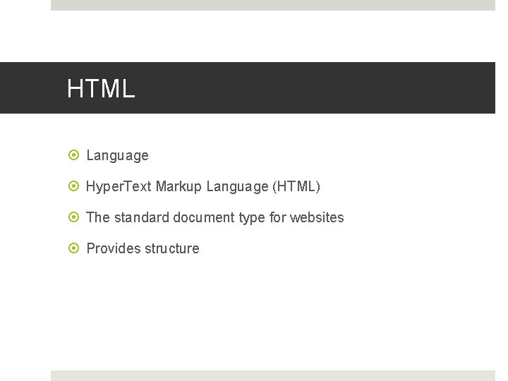 HTML Language Hyper. Text Markup Language (HTML) The standard document type for websites Provides