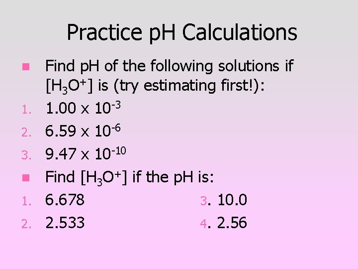 Practice p. H Calculations n 1. 2. 3. n 1. 2. Find p. H