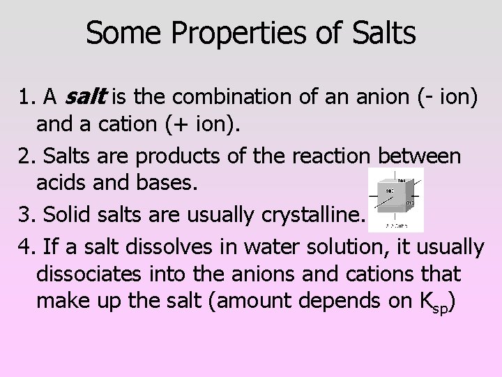 Some Properties of Salts 1. A salt is the combination of an anion (-