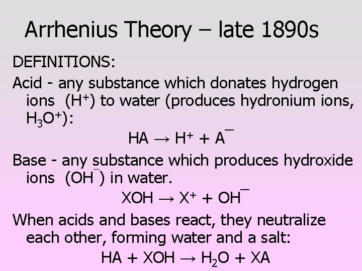 Arrhenius Theory – late 1890 s DEFINITIONS: Acid - any substance which donates hydrogen