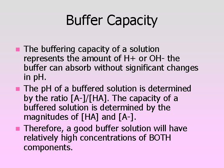 Buffer Capacity n n n The buffering capacity of a solution represents the amount