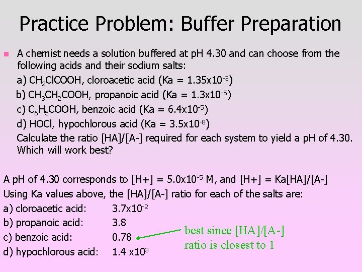 Practice Problem: Buffer Preparation n A chemist needs a solution buffered at p. H