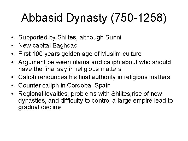 Abbasid Dynasty (750 -1258) • • Supported by Shiites, although Sunni New capital Baghdad