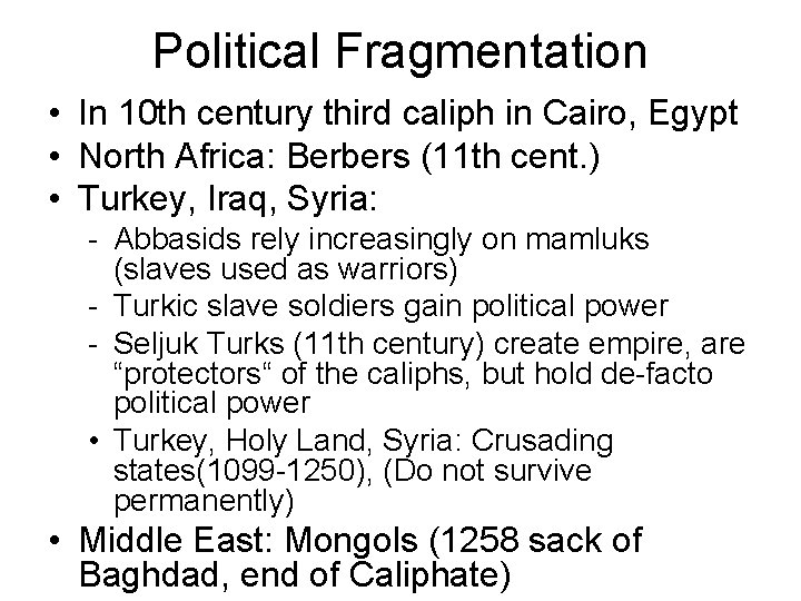 Political Fragmentation • In 10 th century third caliph in Cairo, Egypt • North