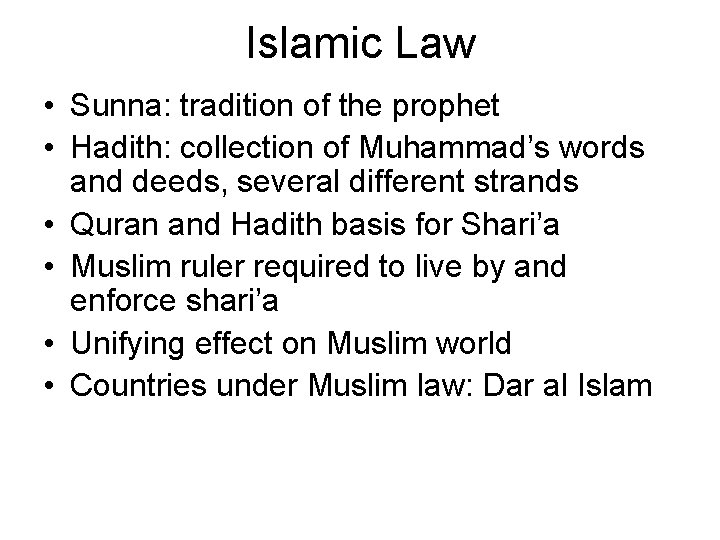 Islamic Law • Sunna: tradition of the prophet • Hadith: collection of Muhammad’s words