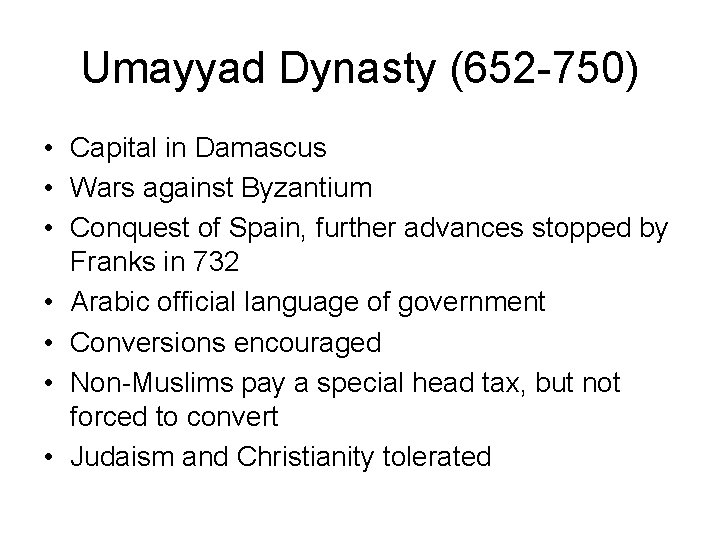 Umayyad Dynasty (652 -750) • Capital in Damascus • Wars against Byzantium • Conquest