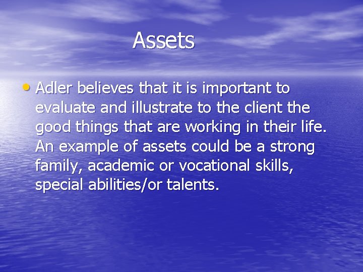 Assets • Adler believes that it is important to evaluate and illustrate to the