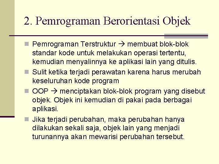 2. Pemrograman Berorientasi Objek n Pemrograman Terstruktur membuat blok-blok standar kode untuk melakukan operasi