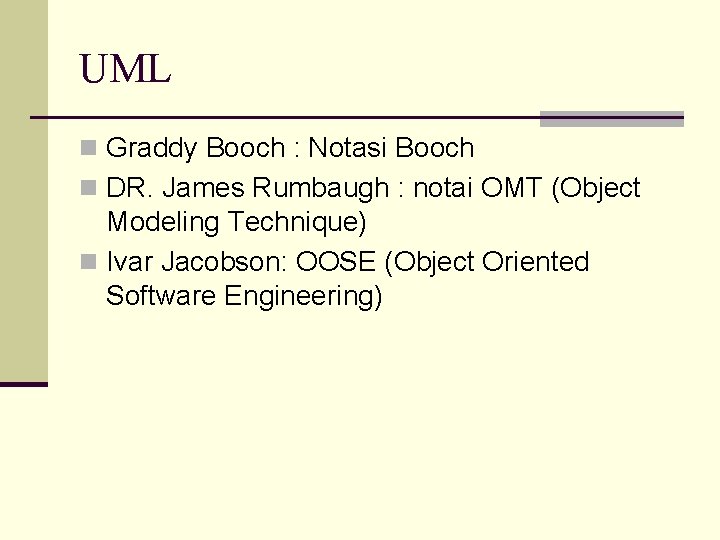 UML n Graddy Booch : Notasi Booch n DR. James Rumbaugh : notai OMT