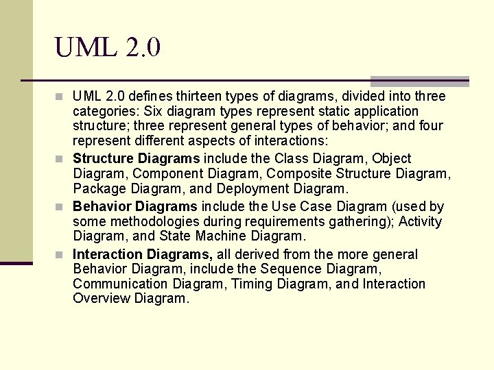 UML 2. 0 n UML 2. 0 defines thirteen types of diagrams, divided into