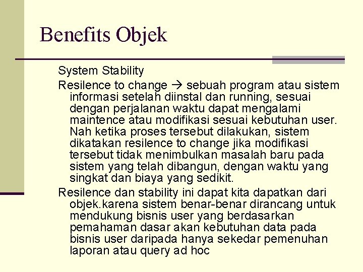 Benefits Objek System Stability Resilence to change sebuah program atau sistem informasi setelah diinstal