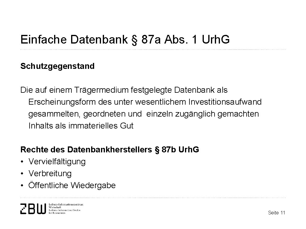 Einfache Datenbank § 87 a Abs. 1 Urh. G Schutzgegenstand Die auf einem Trägermedium