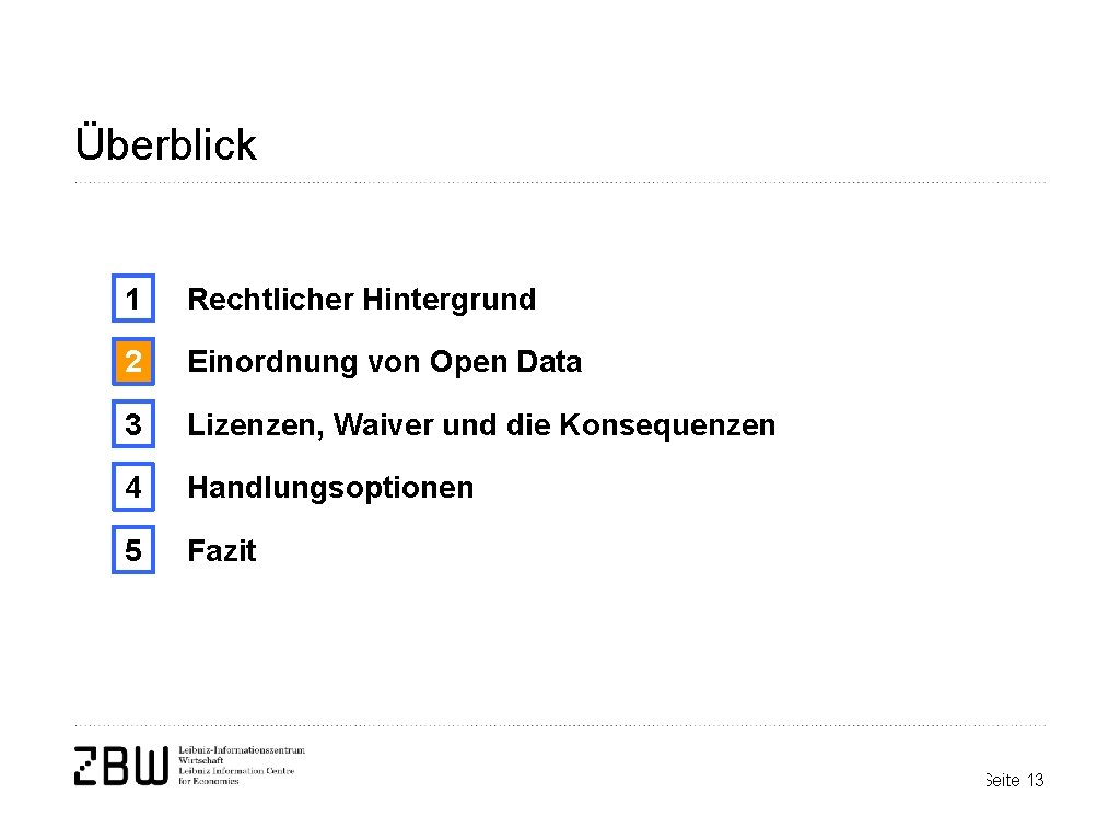 Überblick 1 Rechtlicher Hintergrund 2 Einordnung von Open Data 3 Lizenzen, Waiver und die