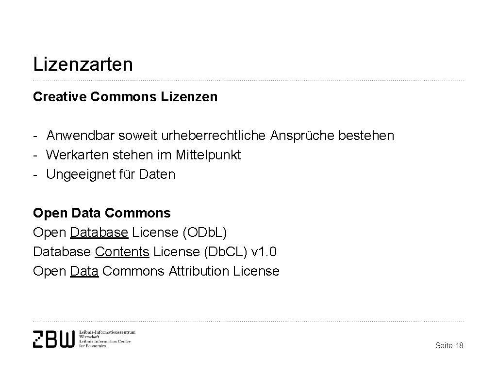 Lizenzarten Creative Commons Lizenzen - Anwendbar soweit urheberrechtliche Ansprüche bestehen - Werkarten stehen im