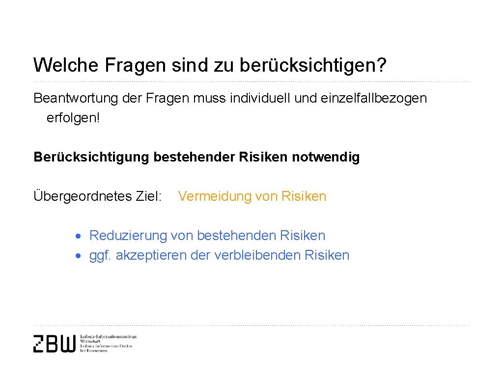 Welche Fragen sind zu berücksichtigen? Beantwortung der Fragen muss individuell und einzelfallbezogen erfolgen! Berücksichtigung