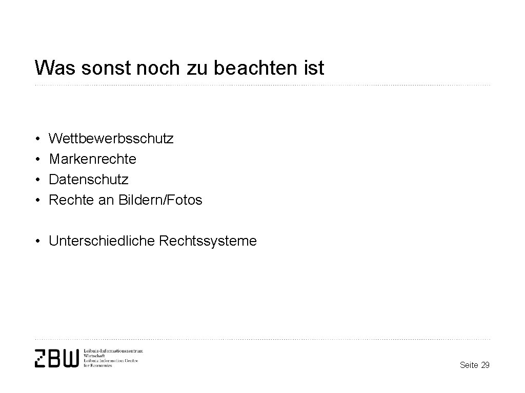 Was sonst noch zu beachten ist • • Wettbewerbsschutz Markenrechte Datenschutz Rechte an Bildern/Fotos