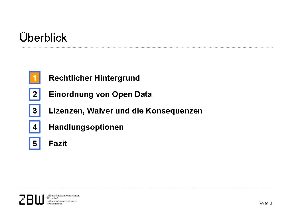 Überblick 1 Rechtlicher Hintergrund 2 Einordnung von Open Data 3 Lizenzen, Waiver und die