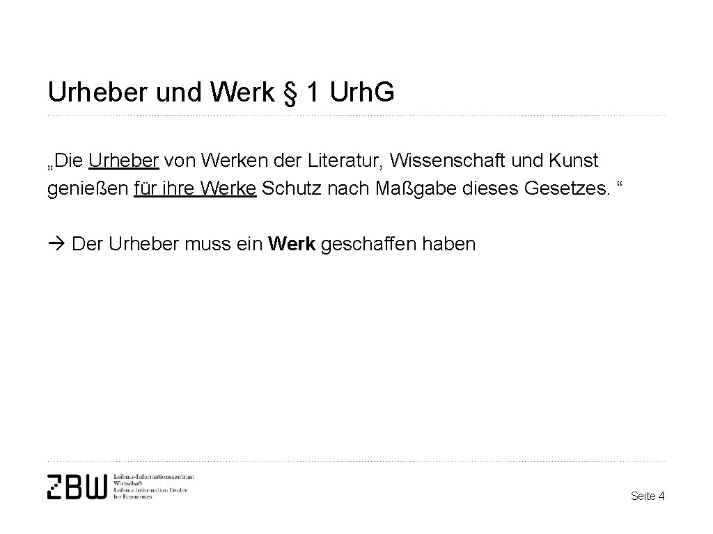 Urheber und Werk § 1 Urh. G „Die Urheber von Werken der Literatur, Wissenschaft