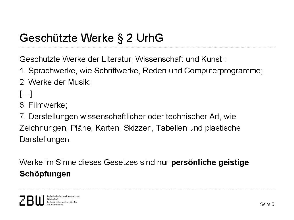Geschützte Werke § 2 Urh. G Geschützte Werke der Literatur, Wissenschaft und Kunst :