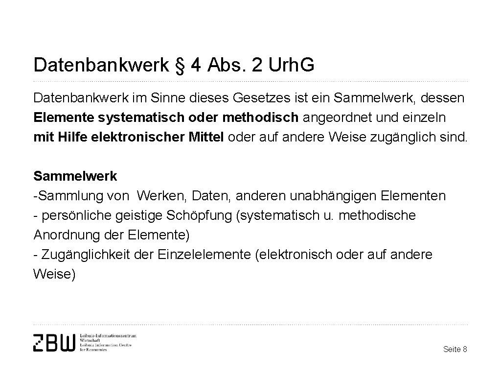 Datenbankwerk § 4 Abs. 2 Urh. G Datenbankwerk im Sinne dieses Gesetzes ist ein