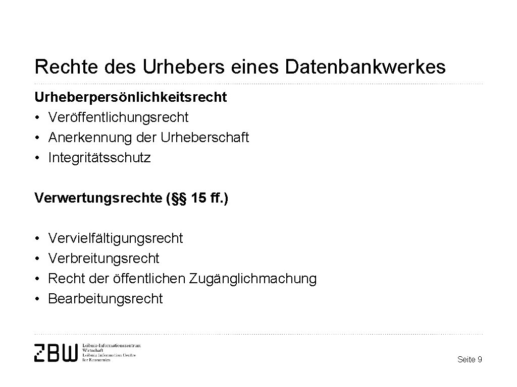 Rechte des Urhebers eines Datenbankwerkes Urheberpersönlichkeitsrecht • Veröffentlichungsrecht • Anerkennung der Urheberschaft • Integritätsschutz