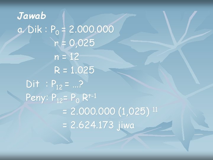 Jawab a. Dik : P 0 = 2. 000 r = 0, 025 n