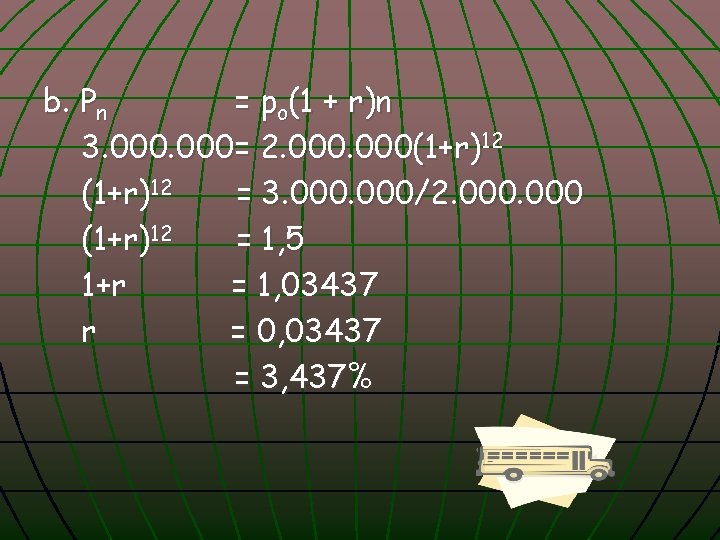 b. Pn = po(1 + r)n 3. 000= 2. 000(1+r)12 = 3. 000/2. 000