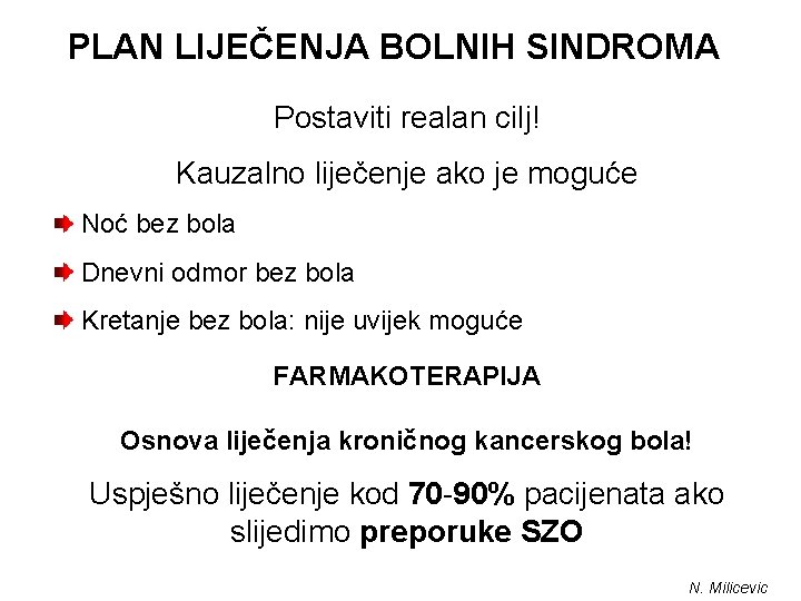 PLAN LIJEČENJA BOLNIH SINDROMA Postaviti realan cilj! Kauzalno liječenje ako je moguće Noć bez