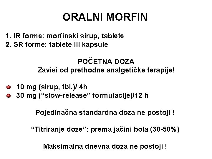 ORALNI MORFIN 1. IR forme: morfinski sirup, tablete 2. SR forme: tablete ili kapsule