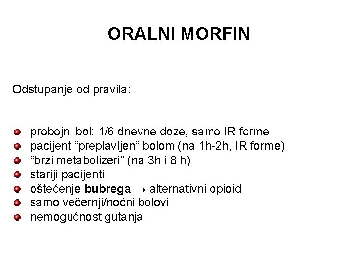 ORALNI MORFIN Odstupanje od pravila: probojni bol: 1/6 dnevne doze, samo IR forme pacijent