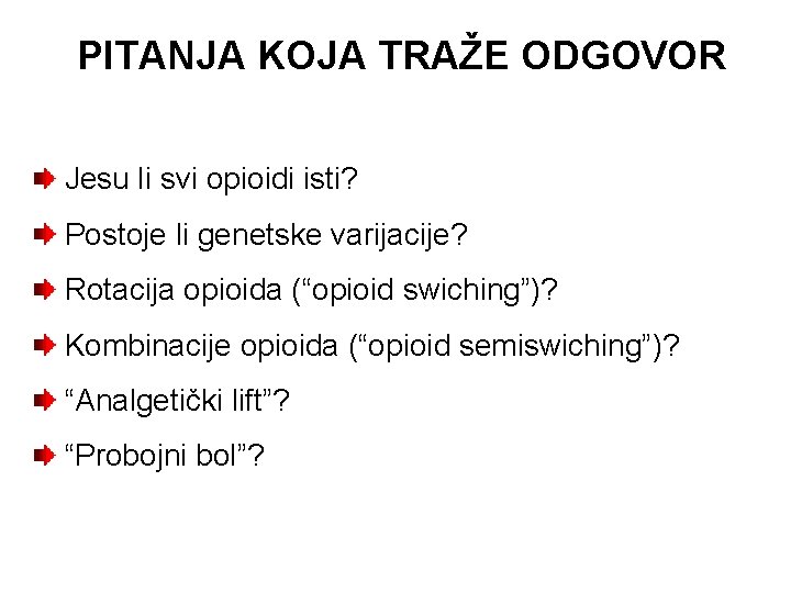 PITANJA KOJA TRAŽE ODGOVOR Jesu li svi opioidi isti? Postoje li genetske varijacije? Rotacija