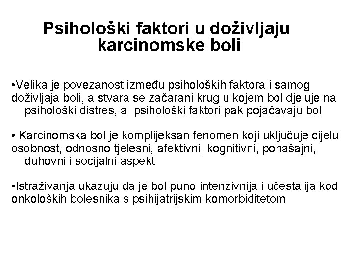 Psihološki faktori u doživljaju karcinomske boli • Velika je povezanost između psiholoških faktora i