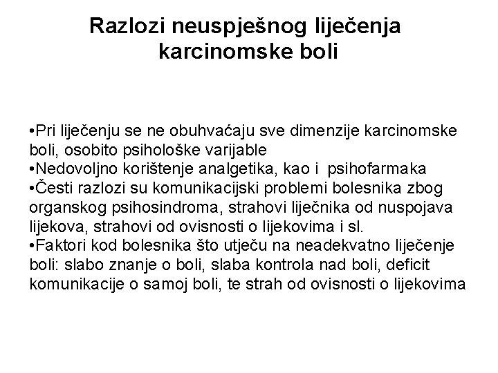 Razlozi neuspješnog liječenja karcinomske boli • Pri liječenju se ne obuhvaćaju sve dimenzije karcinomske