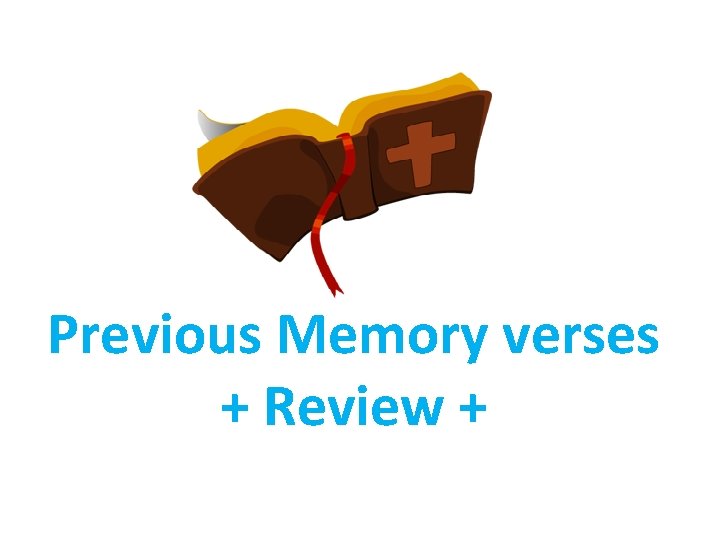 Previous Memory verses + Review + 