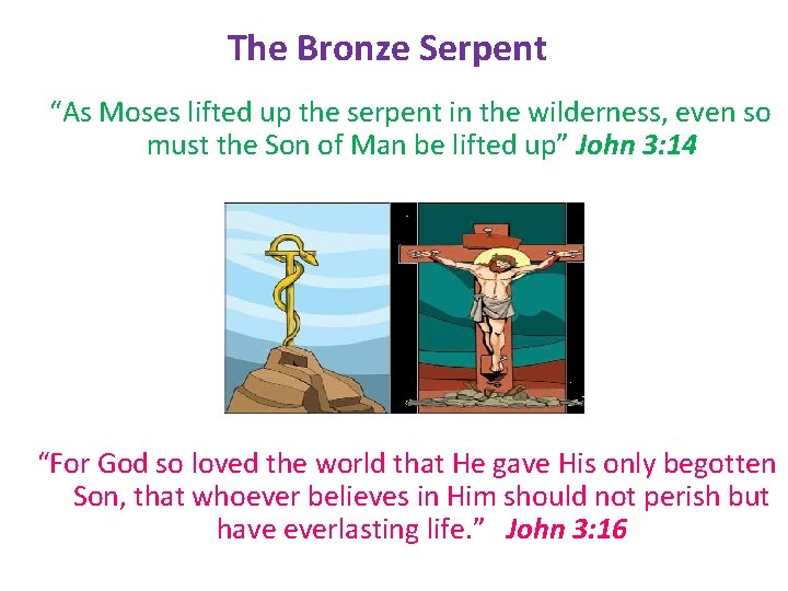 The Bronze Serpent “As Moses lifted up the serpent in the wilderness, even so