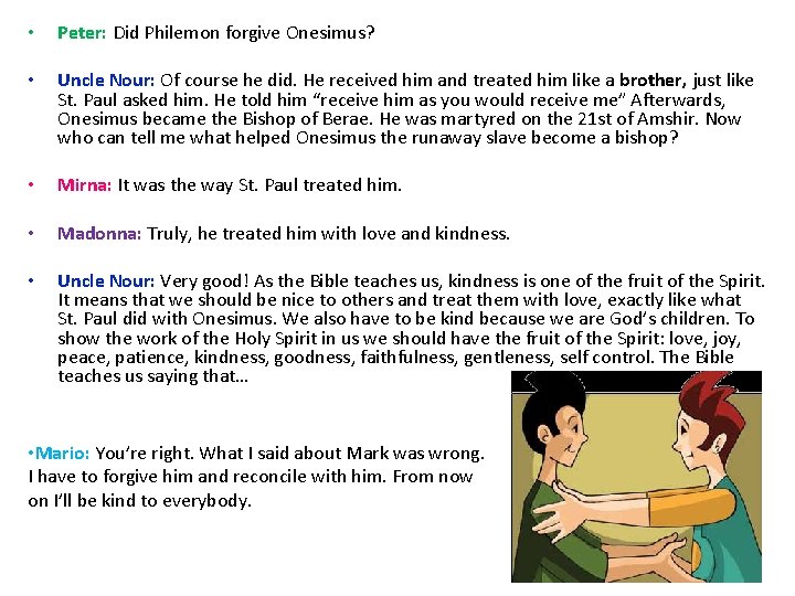  • Peter: Did Philemon forgive Onesimus? • Uncle Nour: Of course he did.