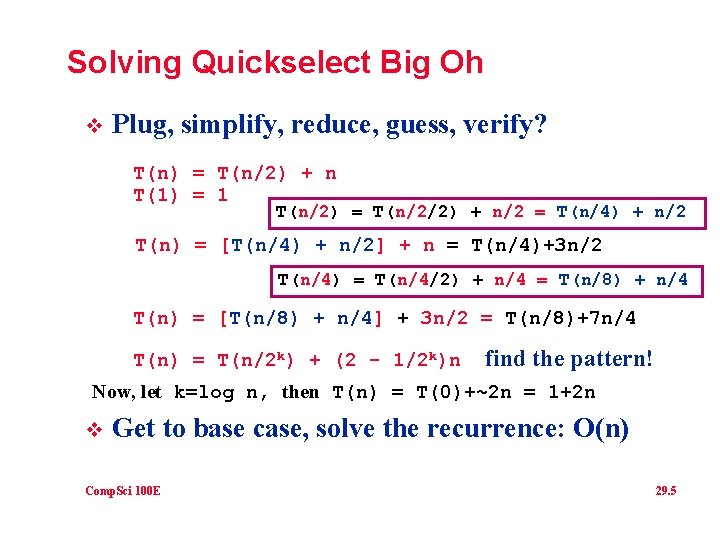 Solving Quickselect Big Oh v Plug, simplify, reduce, guess, verify? T(n) = T(n/2) +