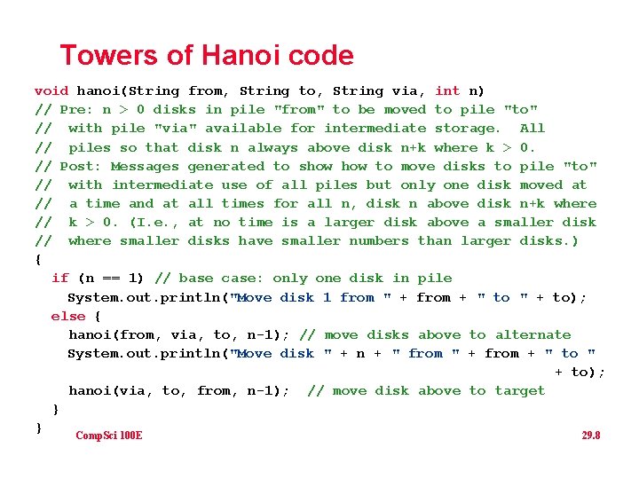 Towers of Hanoi code void hanoi(String from, String to, String via, int n) //