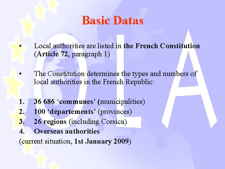 Basic Datas • Local authorities are listed in the French Constitution (Article 72, paragraph