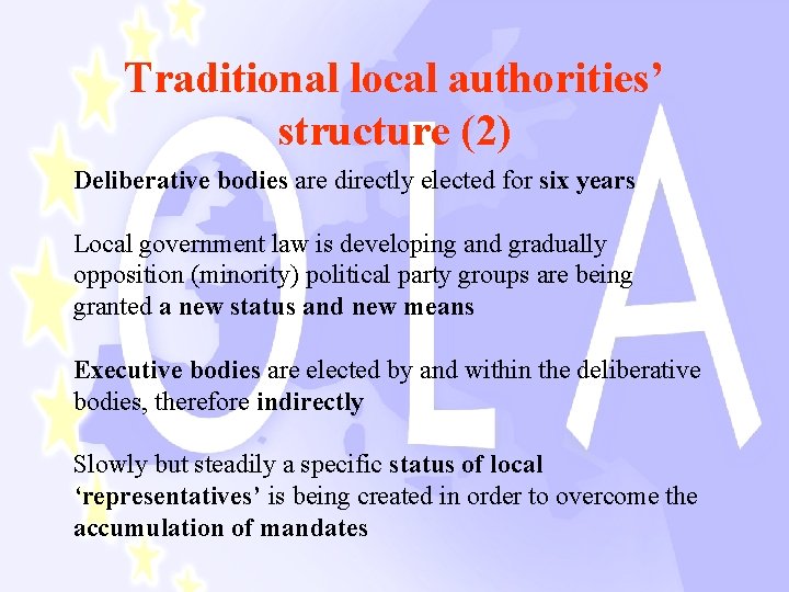 Traditional local authorities’ structure (2) Deliberative bodies are directly elected for six years Local