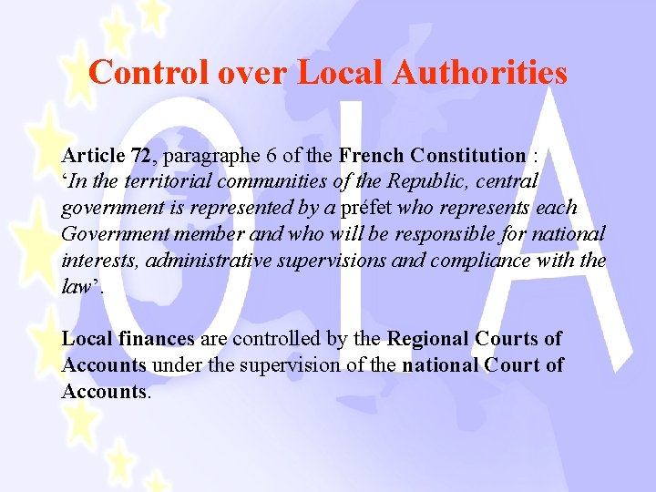 Control over Local Authorities Article 72, paragraphe 6 of the French Constitution : ‘In