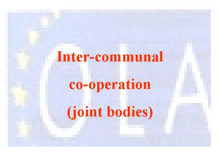 Inter-communal co-operation (joint bodies) 
