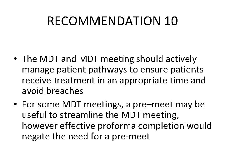 RECOMMENDATION 10 • The MDT and MDT meeting should actively manage patient pathways to
